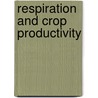 Respiration and Crop Productivity door Jeffrey S. Amthor