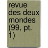 Revue Des Deux Mondes (99, Pt. 1) door Livres Groupe