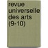Revue Universelle Des Arts (9-10)