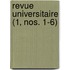 Revue Universitaire (1, Nos. 1-6)