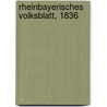 Rheinbayerisches Volksblatt, 1836 door Onbekend