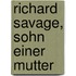 Richard Savage, Sohn einer Mutter