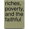 Riches, Poverty, and the Faithful door Mark D. Mathews