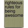Righteous Rules for Being Awesome door Jake Black