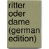 Ritter Oder Dame (German Edition)