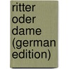 Ritter Oder Dame (German Edition) door Samarow Gregor