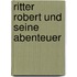 Ritter Robert und seine Abenteuer