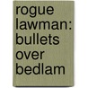 Rogue Lawman: Bullets Over Bedlam door Peter Brandvold