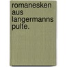 Romanesken aus Langermanns Pulte. by Garlieb Merkel