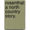 Rosenthal: a North Country story. door Peter Burn