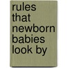 Rules That Newborn Babies Look By door Marshall M. Haith