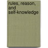 Rules, Reason, and Self-Knowledge by Julia Tanney