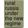 Rural Russia Under The New Regime door V.P. Danilov