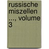 Russische Miszellen ..., Volume 3 door Johan Gustaf Richter