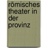 Römisches Theater in der Provinz by Joachim Fugmann