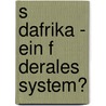 S Dafrika - Ein F Derales System? door Julian Kettenhofen