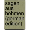 Sagen aus Bohmen (German Edition) door Virgil Grohmann Josef