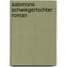 Salomons Schwiegertochter : Roman door Hollaender