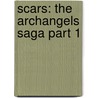 Scars: The Archangels Saga Part 1 door Joseph A. Haiflich
