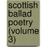 Scottish Ballad Poetry (Volume 3)