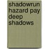 Shadowrun Hazard Pay Deep Shadows