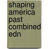 Shaping America Past Combined Edn door Lee Kelley