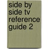Side By Side Tv Reference Guide 2 by Bill Bliss