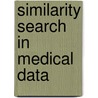 Similarity Search In Medical Data by Katrin Haegler