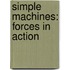 Simple Machines: Forces In Action