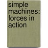 Simple Machines: Forces In Action door Buffy Silverman