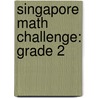 Singapore Math Challenge: Grade 2 door Marshall Cavendish