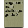 Singapore Math Challenge: Grade 3 by Marshall Cavendish