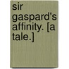 Sir Gaspard's Affinity. [A tale.] door Mina Sandeman