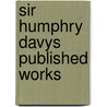 Sir Humphry Davys Published Works by June Z. Fullmer