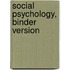 Social Psychology, Binder Version