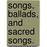 Songs, Ballads, and Sacred Songs. by Thomas Moore