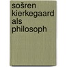 Sošren Kierkegaard als Philosoph door Hošffding