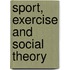 Sport, Exercise and Social Theory
