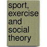 Sport, Exercise and Social Theory door John Kelly