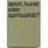 Sport, Kunst oder Spiritualität? by David Bender
