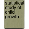 Statistical Study of Child Growth by M.A. Basher Mian