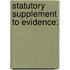 Statutory Supplement to Evidence: