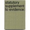 Statutory Supplement to Evidence: door Peter Nicolas