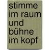 Stimme im Raum und Bühne im Kopf by Matthias Däumer