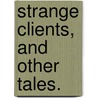 Strange Clients, and other tales. door Saumarez De Havilland