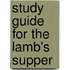 Study Guide For The Lamb's Supper