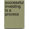 Successful Investing is a Process door Jacques Lussier