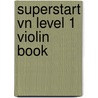 Superstart Vn Level 1 Violin Book door Mary Cohen