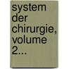 System Der Chirurgie, Volume 2... door Philipp Franz Von Walther