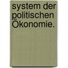 System der politischen Ökonomie. by Leopold Von Hasner